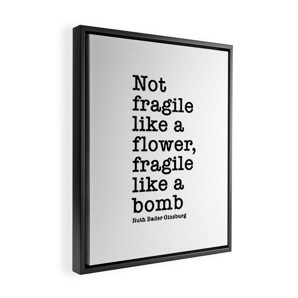 Ruth Bader Ginsburg Quote, Not Fragile Like A Flower, Fragile Like A Bomb Framed Canvas Print Gallery Image 2