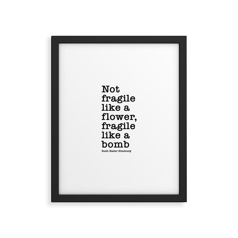 Ruth Bader Ginsburg Quote, Not Fragile Like A Flower, Fragile Like A Bomb Framed Art Print Gallery Image 4