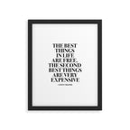 The Best Things In Life, Are Free The Second Best Are Very Expensive Framed Art Print Gallery Image 6