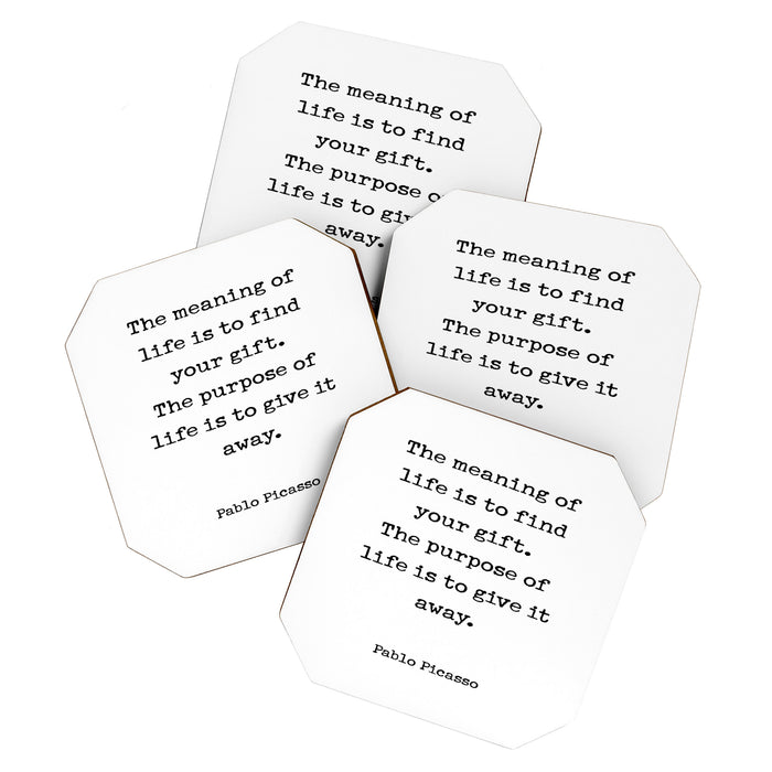 The meaning of  life is to find  your gift.  The purpose of  life is to give it  away.  Pablo Picasso Coaster Gallery Image 1