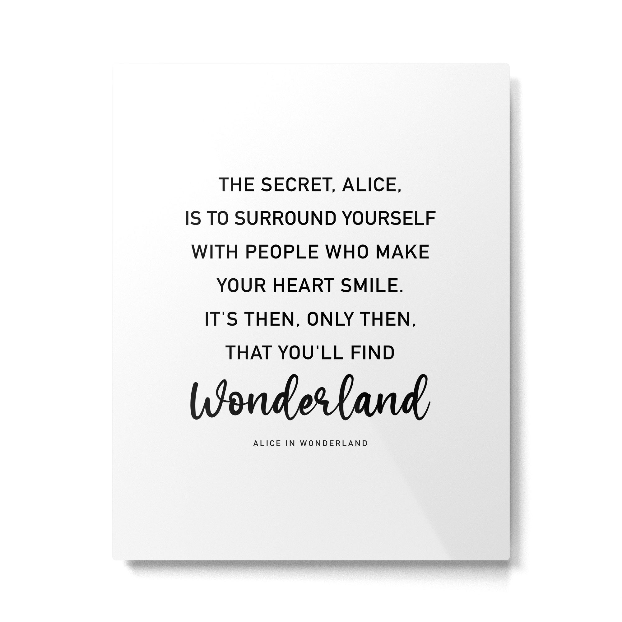 The Secret, Alice, is to surround yourself Quote Metal Print Gallery Image 6