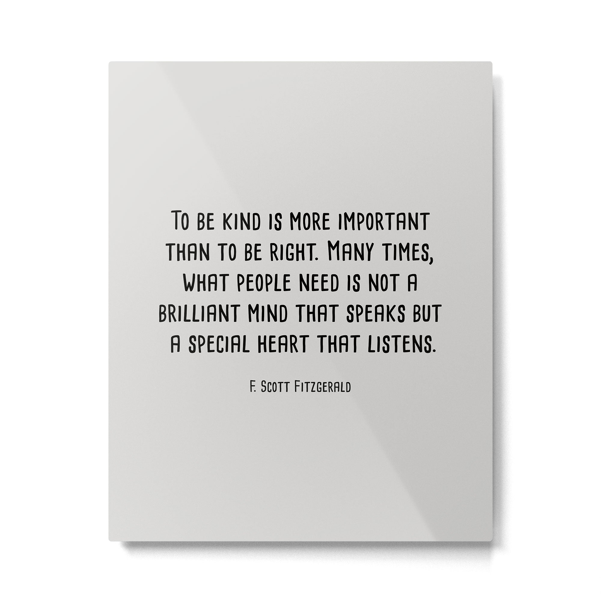 To Be Kind Is More Important... F. Scott Fitzgerald Quote Metal Print Gallery Image 6