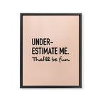 Underestimate me. That'll be fun. Framed Canvas Print Gallery Image 8