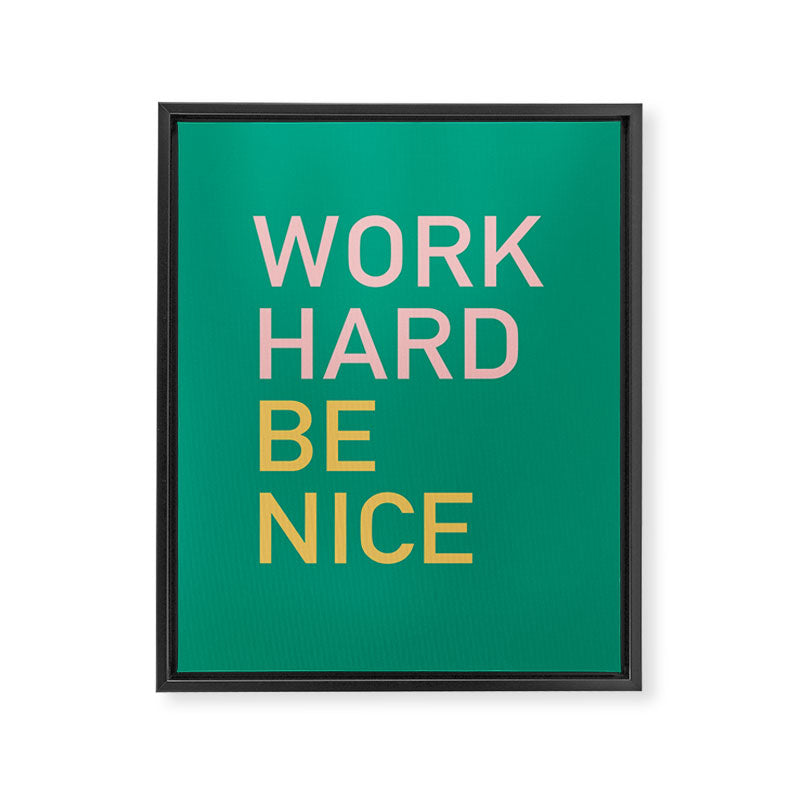 work hard be nice Framed Canvas Print Gallery Image 8