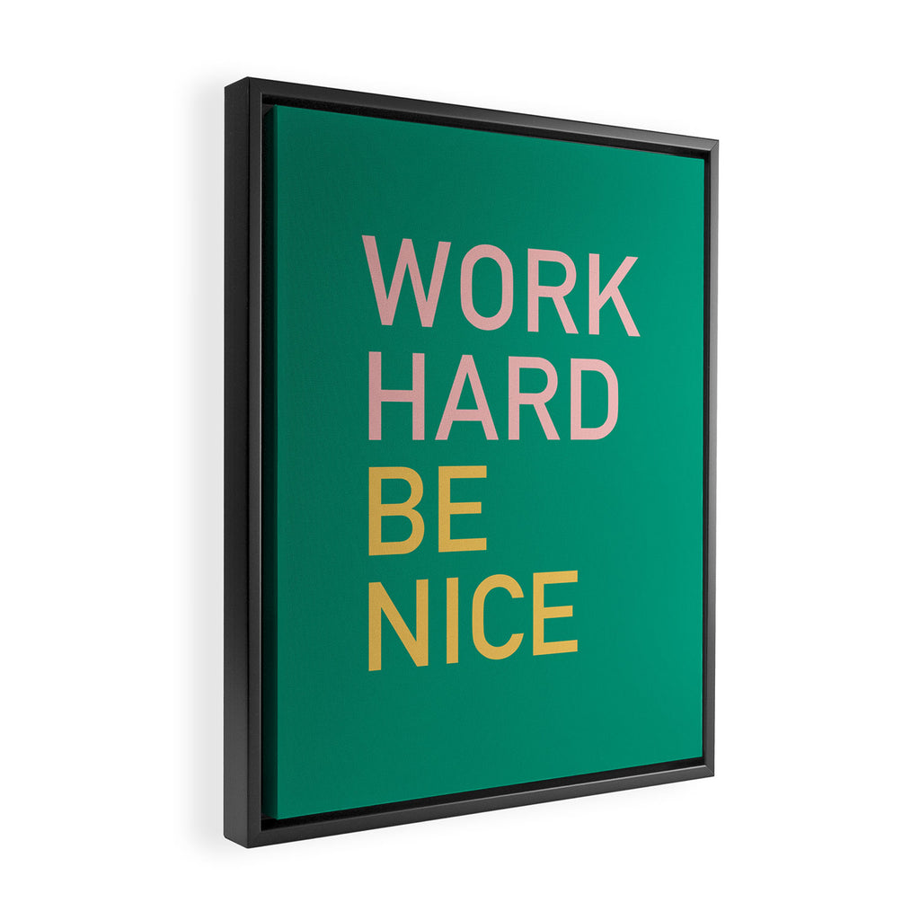 work hard be nice Framed Canvas Print Gallery Image 2