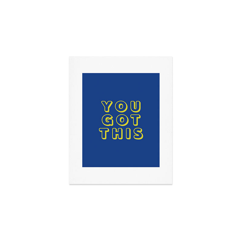 You Got This Art Print Gallery Image 1