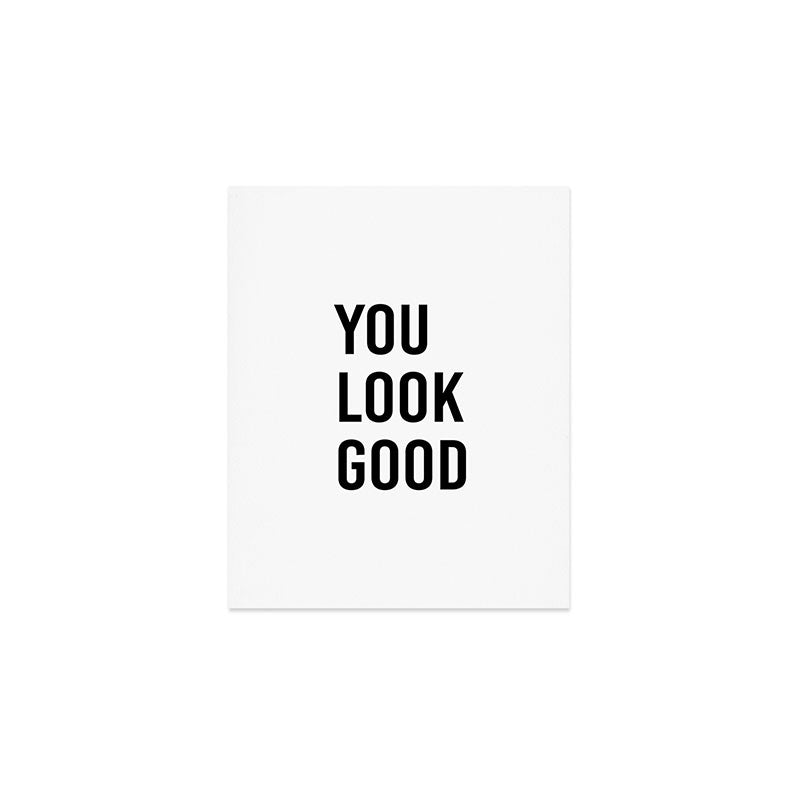 You look good  Art Print
