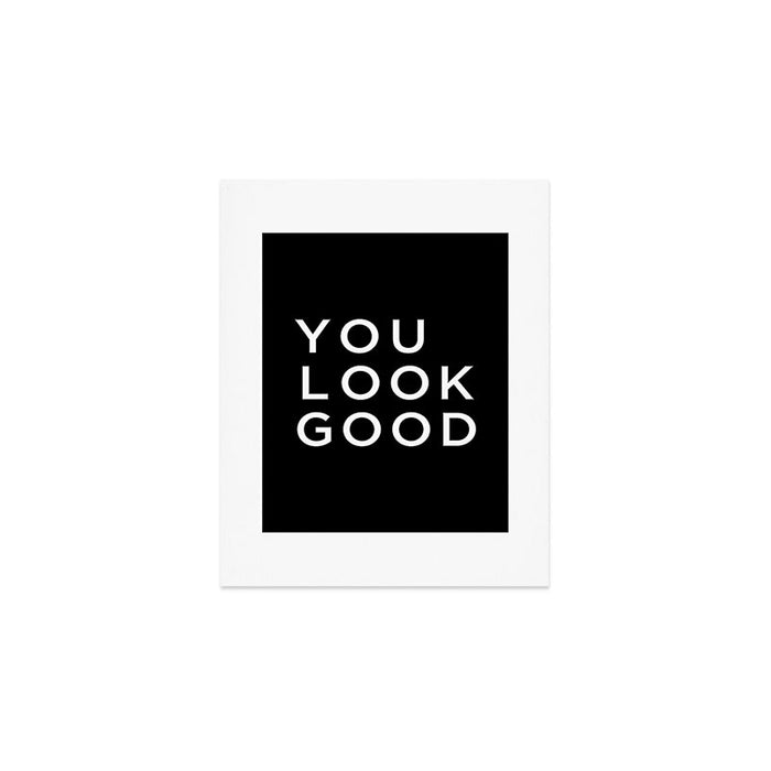 You look good Art Print Gallery Image 1
