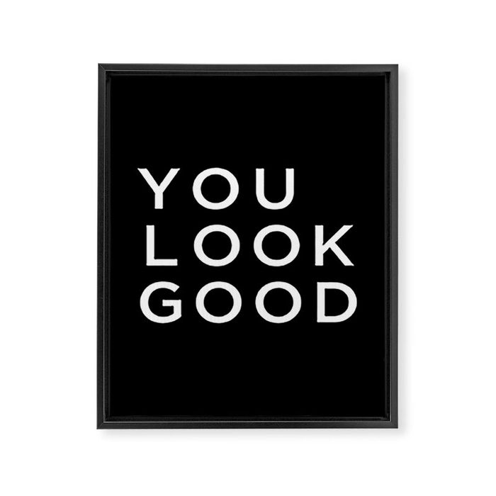 You look good Framed Canvas Print Gallery Image 1