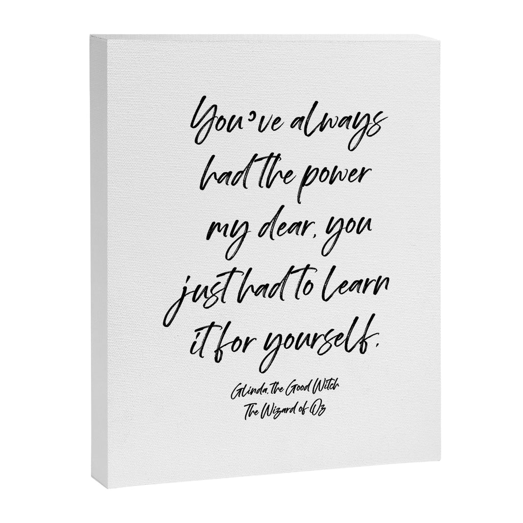 Youâve always had the power my dear, you just had to learn it for yourself. Glinda Canvas Print Gallery Image 8