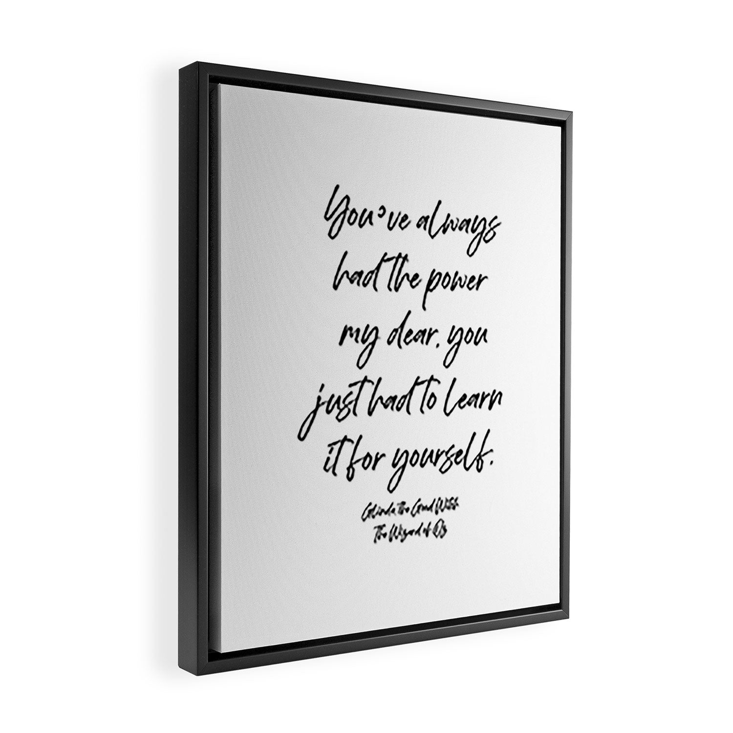 Youâve always had the power my dear, you just had to learn it for yourself. Glinda Framed Canvas Print Gallery Image 2