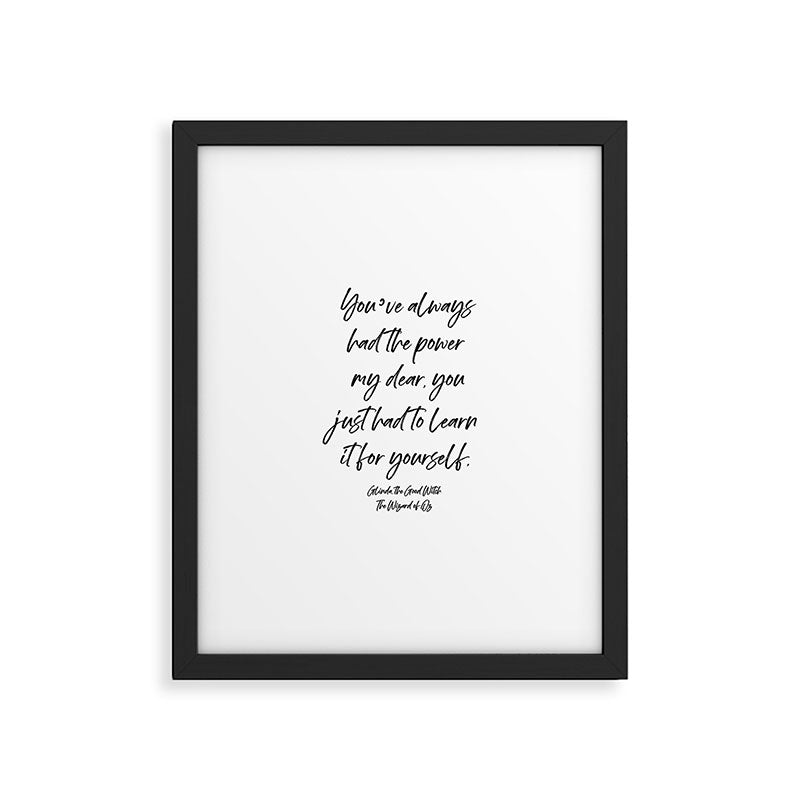 Youâve always had the power my dear, you just had to learn it for yourself. Glinda Framed Art Print Gallery Image 6
