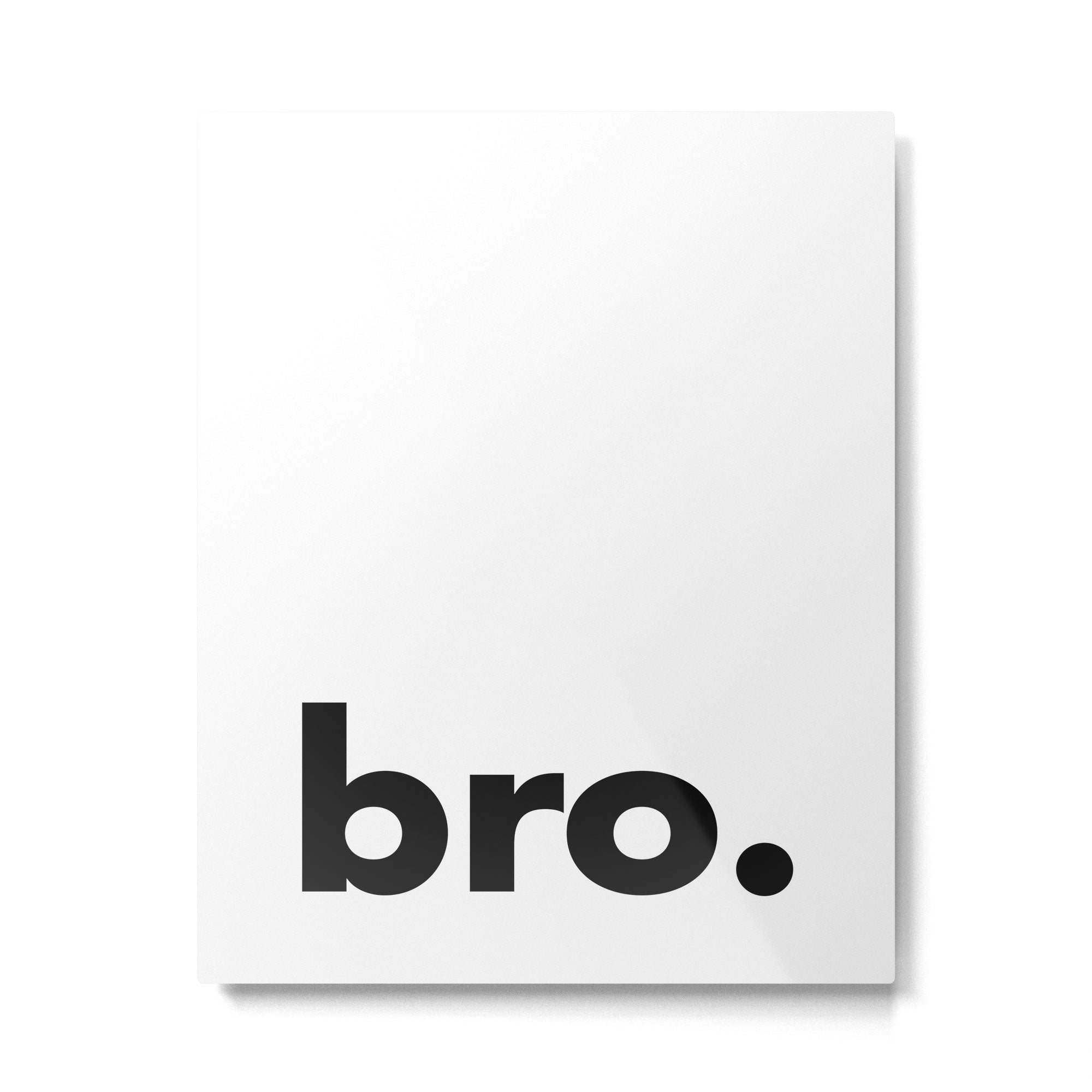 bro. Metal Print Gallery Image 4