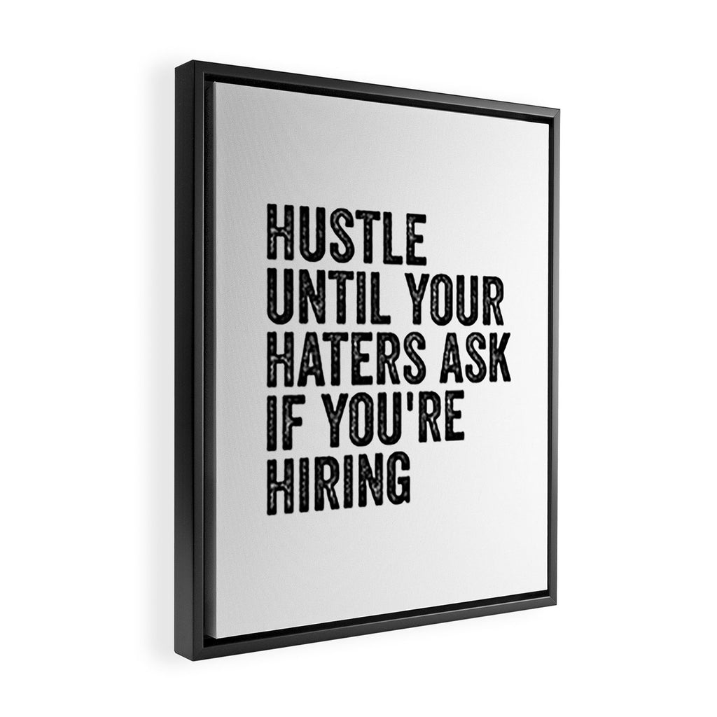 Hustle until your haters ask if you're hiring Framed Canvas Print Gallery Image 2