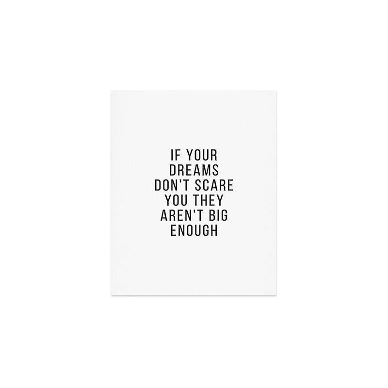 If your dreams dont scare you they arent big enough Art Print Gallery Image 1