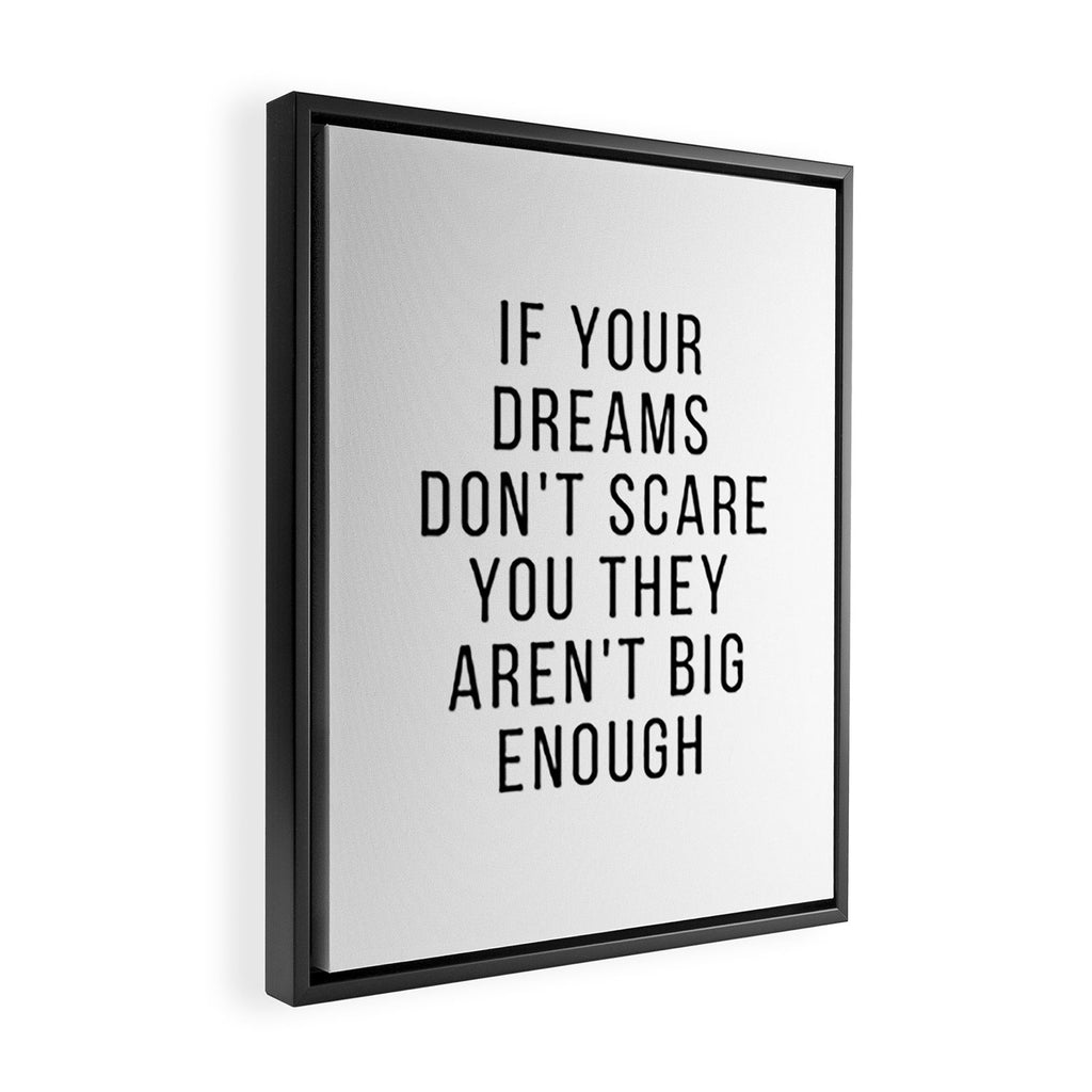 If your dreams dont scare you they arent big enough Framed Canvas Print Gallery Image 2