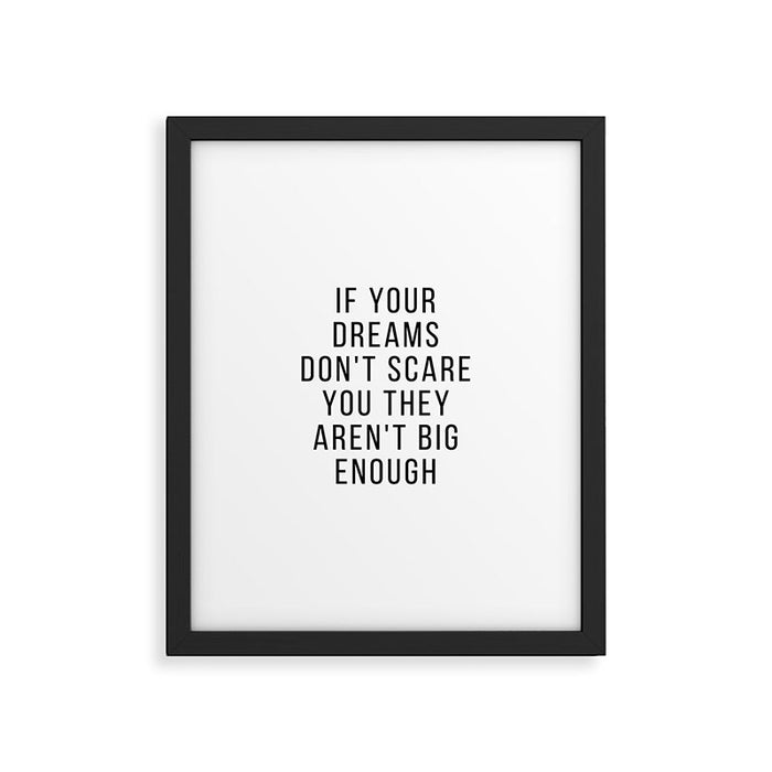 If your dreams dont scare you they arent big enough Framed Art Print Gallery Image 1