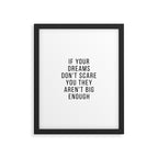 If your dreams dont scare you they arent big enough Framed Art Print Gallery Image 5