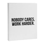 Nobody cares, work harder. Canvas Print Gallery Image 3