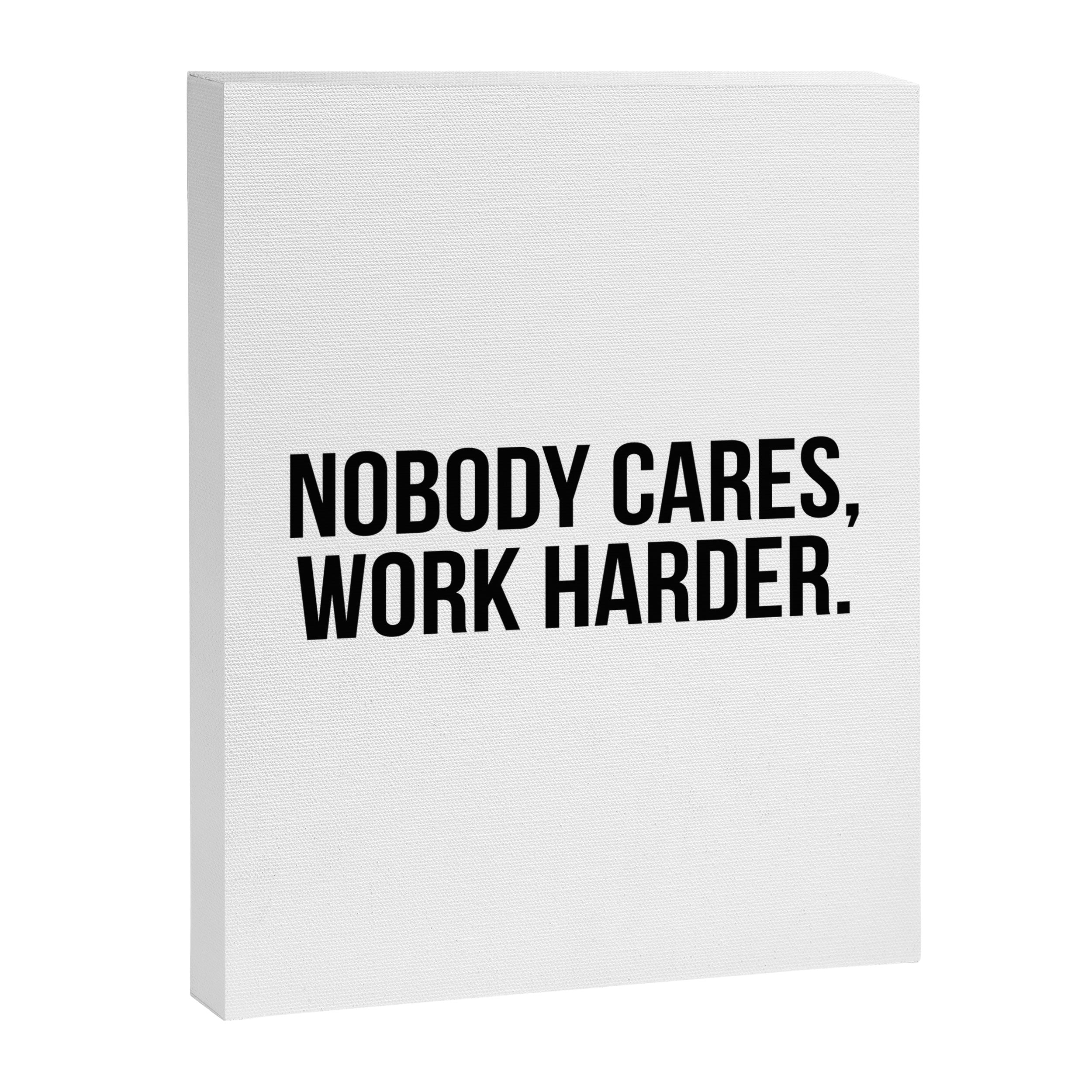 Nobody cares, work harder. Canvas Print Gallery Image 3