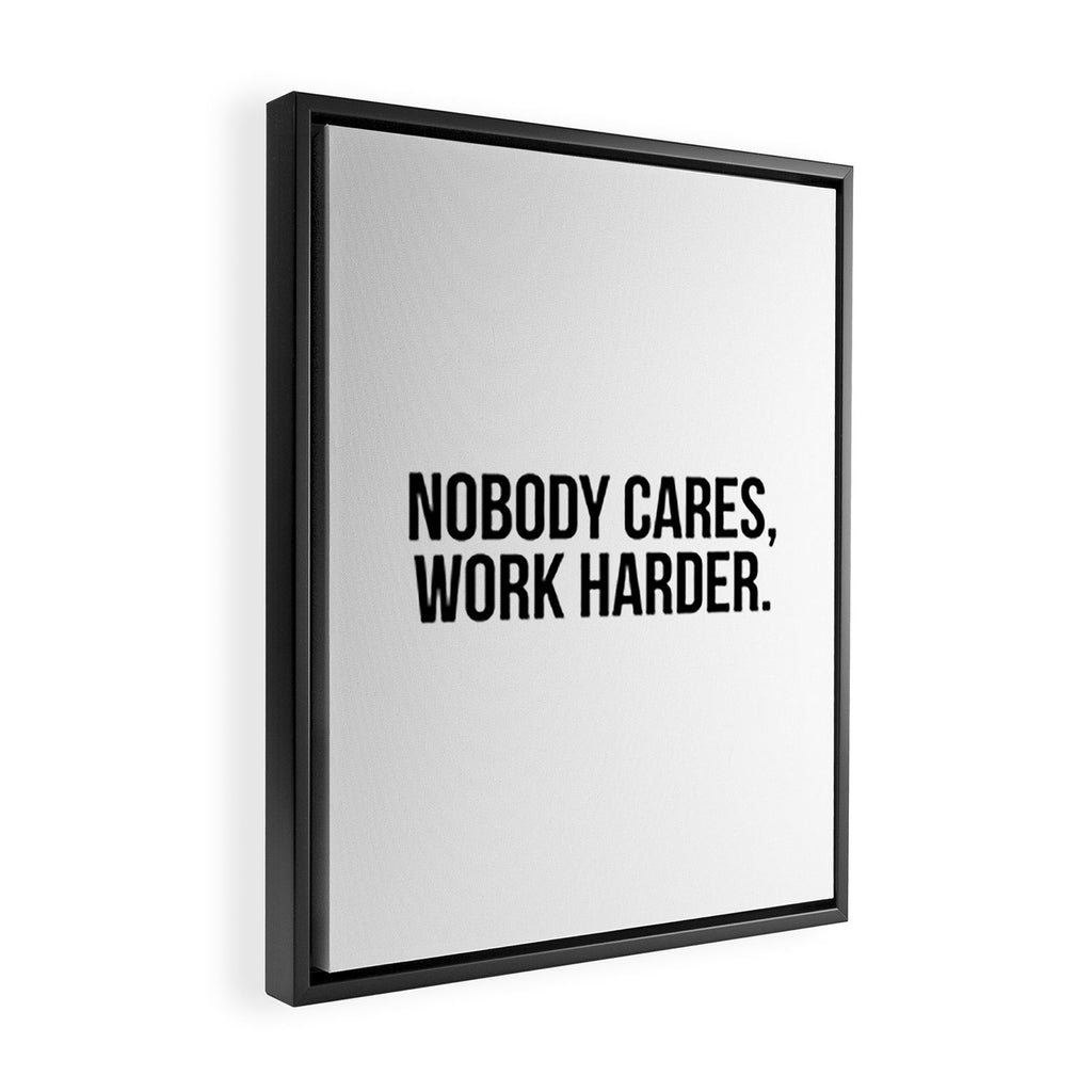 Nobody cares, work harder. Framed Canvas Print Gallery Image 2