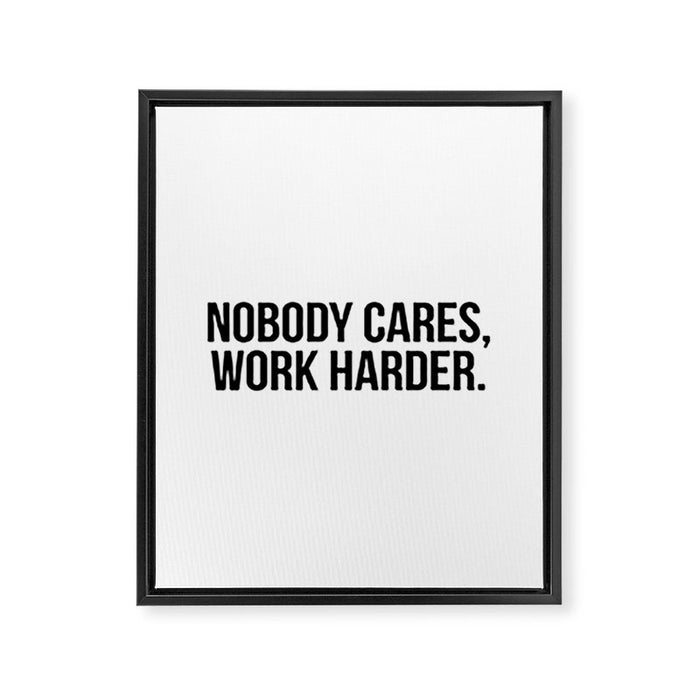 Nobody cares, work harder. Framed Canvas Print Gallery Image 1