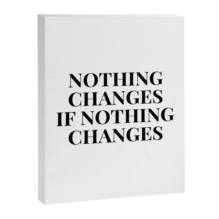 Nothing changes if nothing changes Canvas Print Gallery Image 1