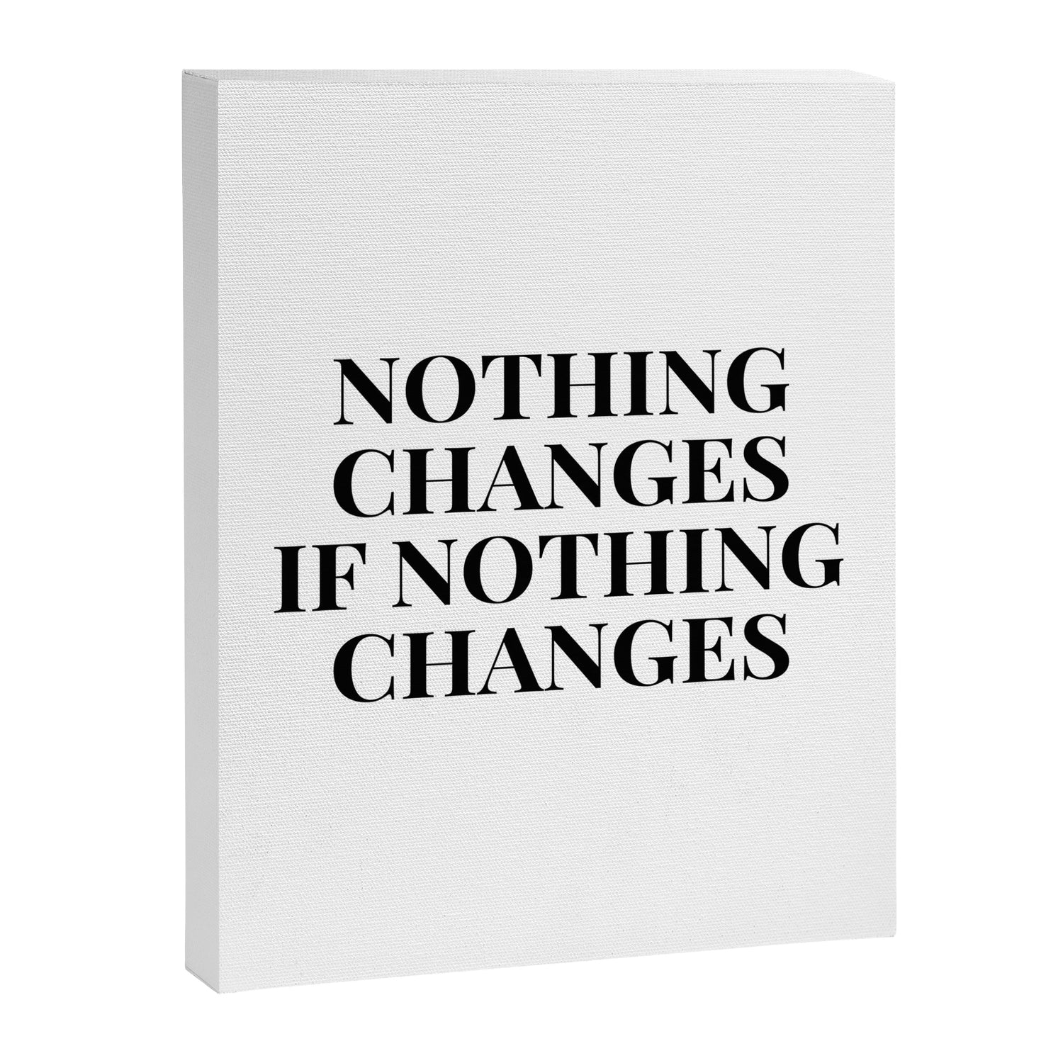 Nothing changes if nothing changes Canvas Print Gallery Image 3