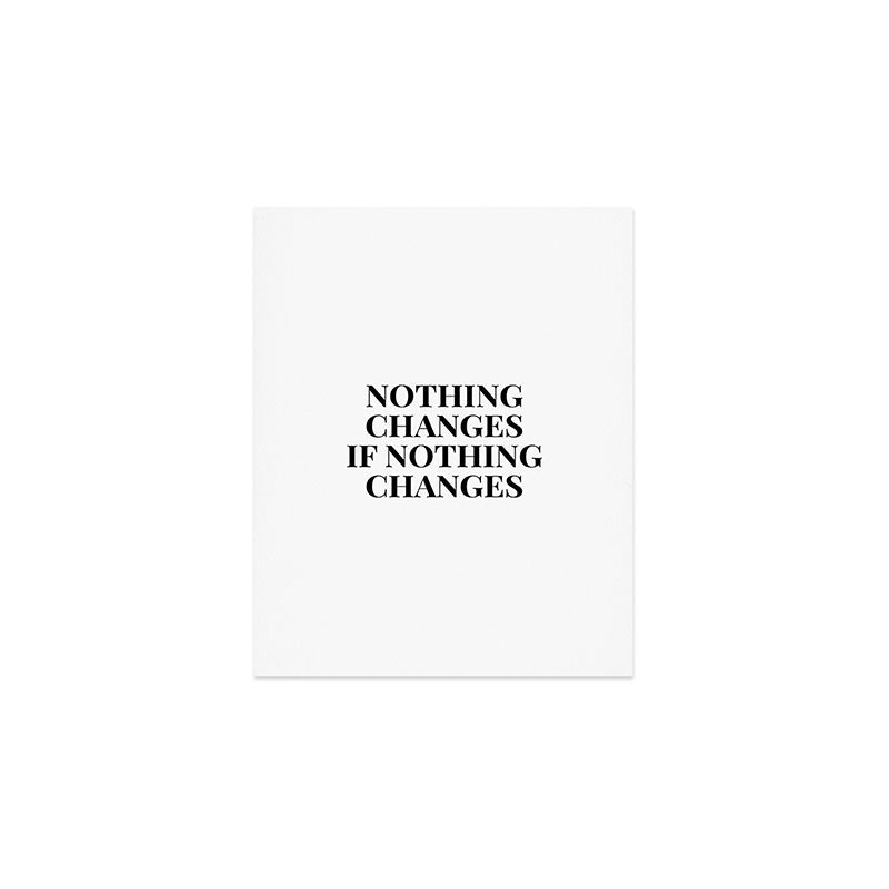 Nothing changes if nothing changes Art Print Gallery Image 1