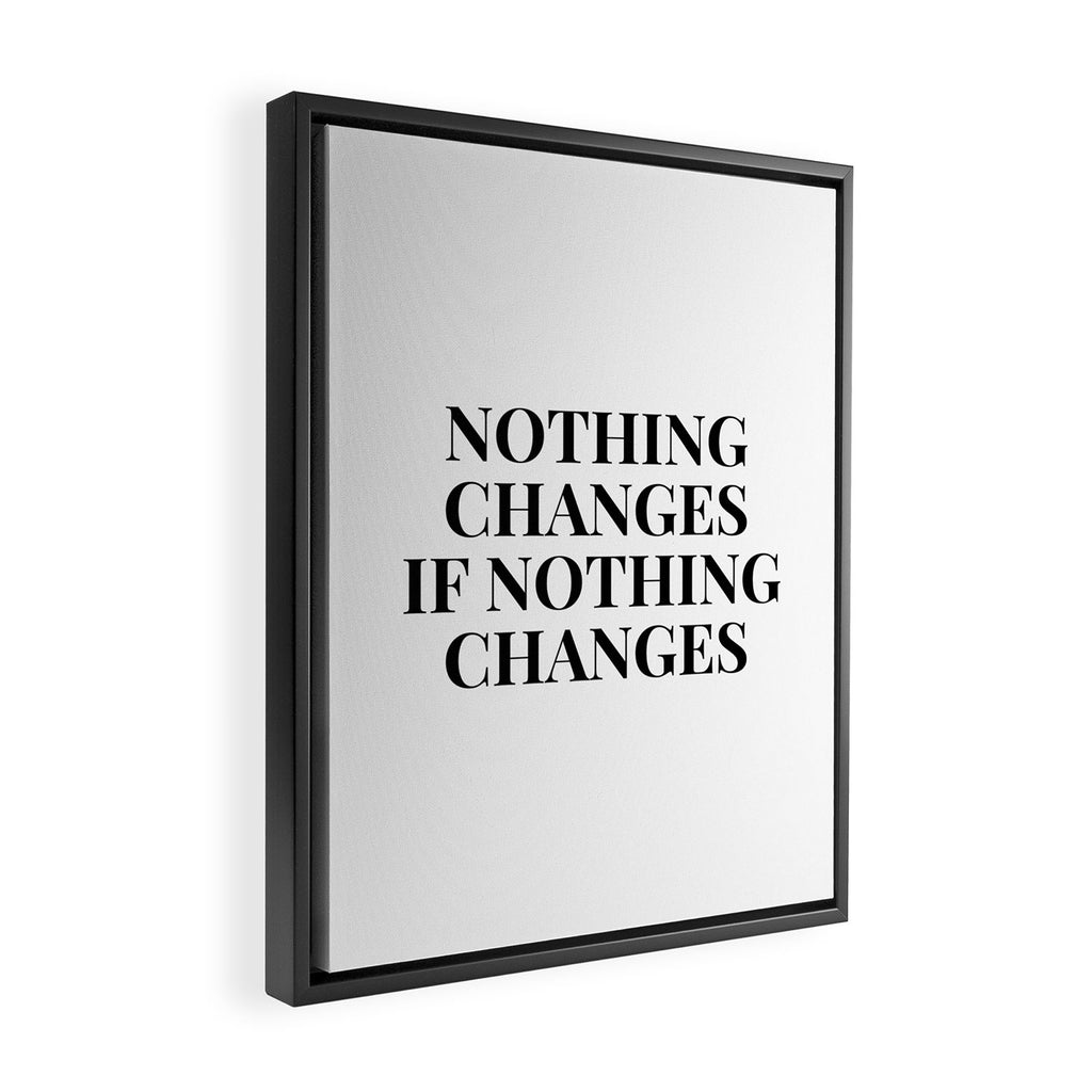 Nothing changes if nothing changes Framed Canvas Print Gallery Image 2