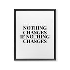 Nothing changes if nothing changes Framed Canvas Print Gallery Image 6