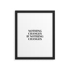 Nothing changes if nothing changes Framed Art Print Gallery Image 5
