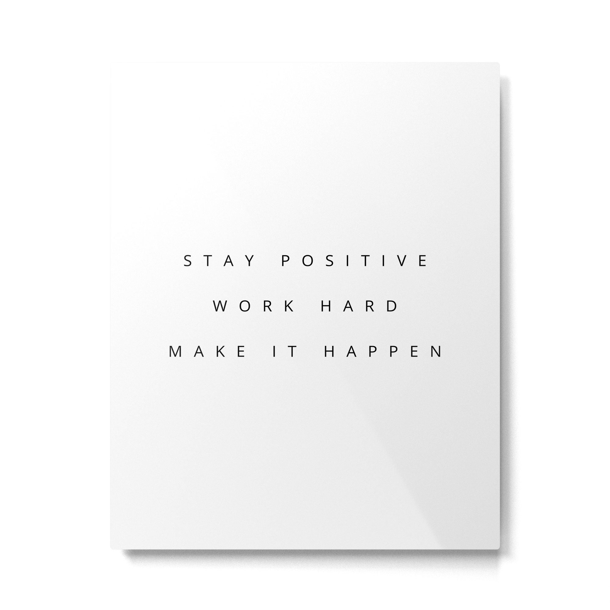 Stay positive Work hard Make it happen Metal Print Gallery Image 4