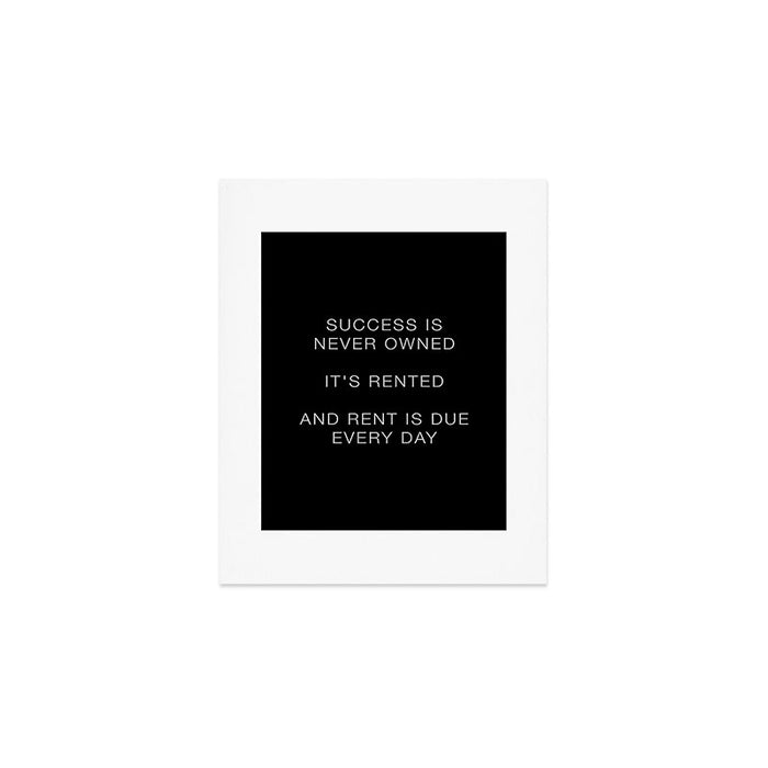 Success is never owned Art Print Gallery Image 1