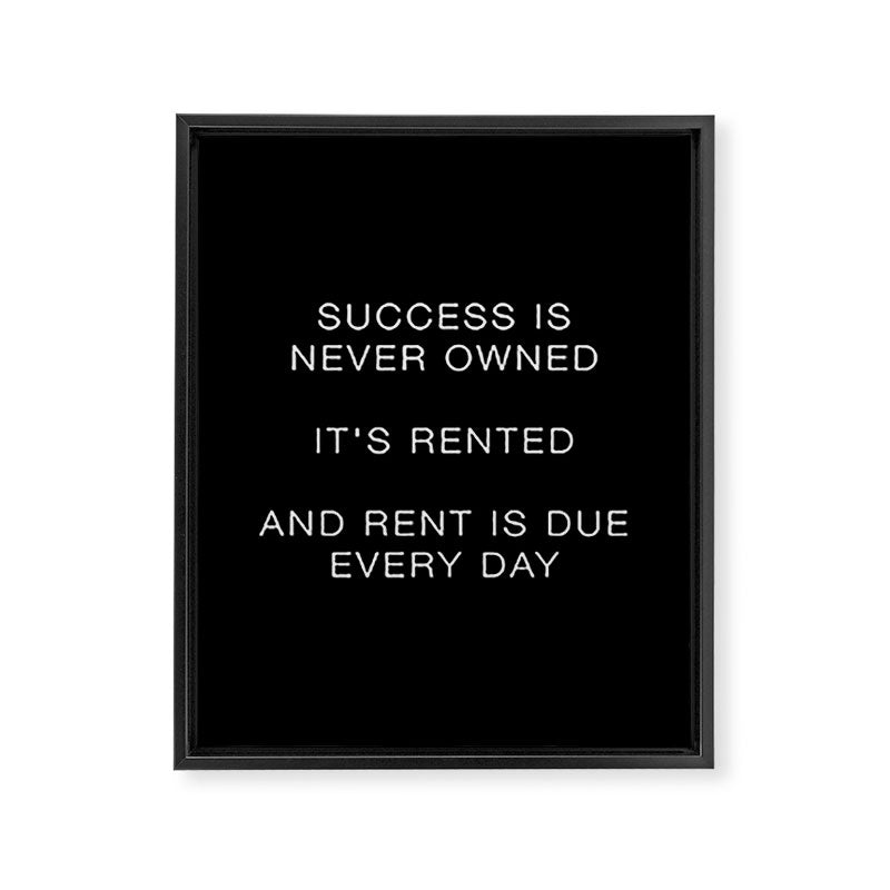 Success is never owned Framed Canvas Print Gallery Image 3