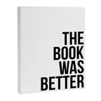 The book was better Canvas Print Gallery Image 6