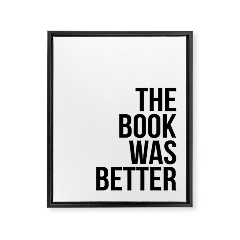 The book was better Framed Canvas Print Gallery Image 6
