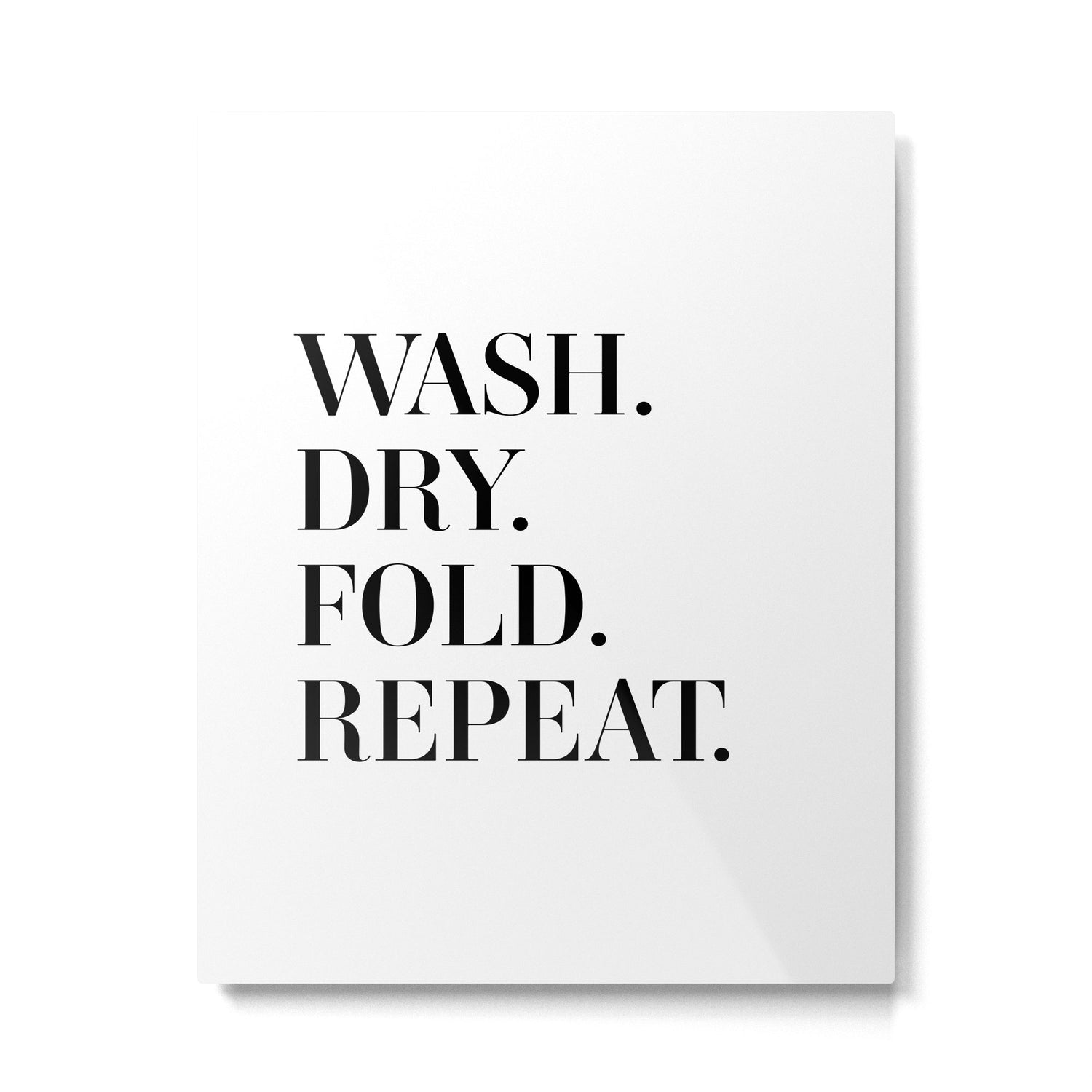 Wash. Dry. Fold. Repeat. Metal Print Gallery Image 4