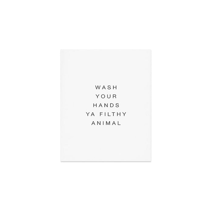 Wash your hands ya filthy animal Art Print Gallery Image 1