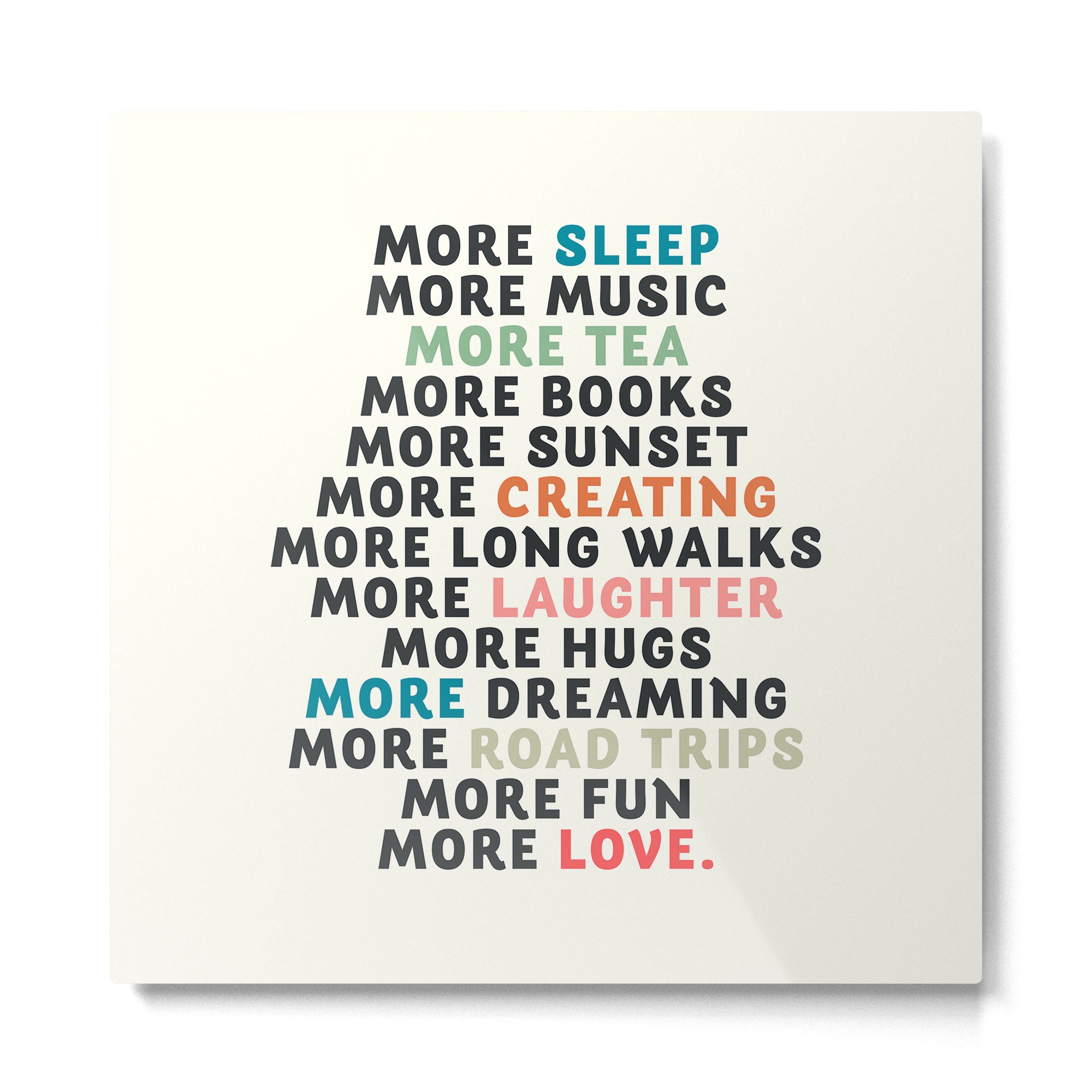 Good vibes quote, more sleep, dreaming, road trips, love, fun, happy life, lettering, laughter Metal Print Gallery Image 2