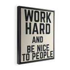 Work hard and be nice to people, vintage sign, inspirational quote, motivational, funny Framed Canvas Print Gallery Image 2