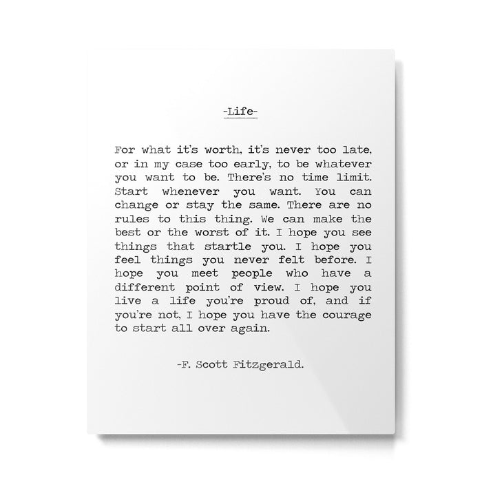 For What It's Worth, It's Never Too Late, F. Scott Fitzgerald quote, Inspiring, Great Gatsby, Life Metal Print Gallery Image 1
