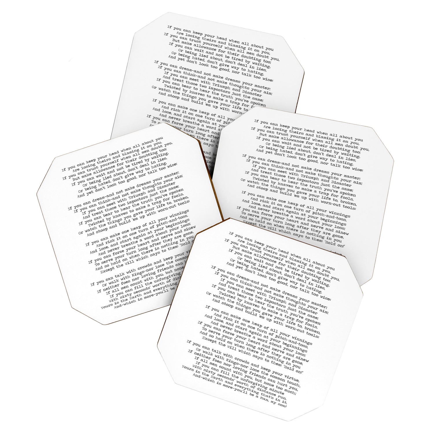 If quote by Rudyard Kipling -If you can keep your head when all about you        Are losing theirs and blaming it on you,    If you can trust yourself when all men doubt you, But make allowance for their doubting too;    Coaster Gallery Image 1