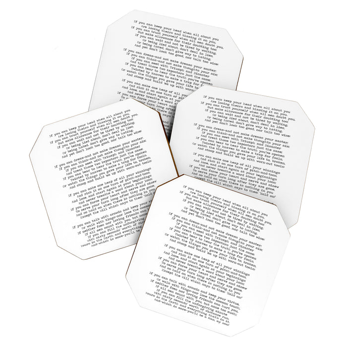 If quote by Rudyard Kipling -If you can keep your head when all about you        Are losing theirs and blaming it on you,    If you can trust yourself when all men doubt you, But make allowance for their doubting too;    Coaster Gallery Image 1