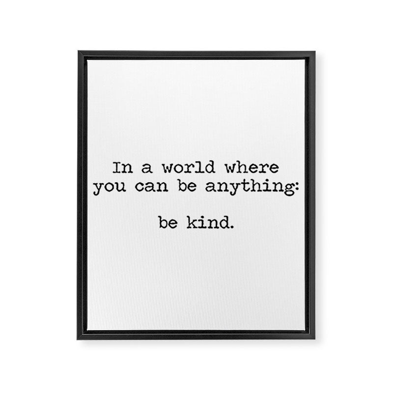 In A World Where You Can Be Anything -Be Kind Framed Canvas Print Gallery Image 8