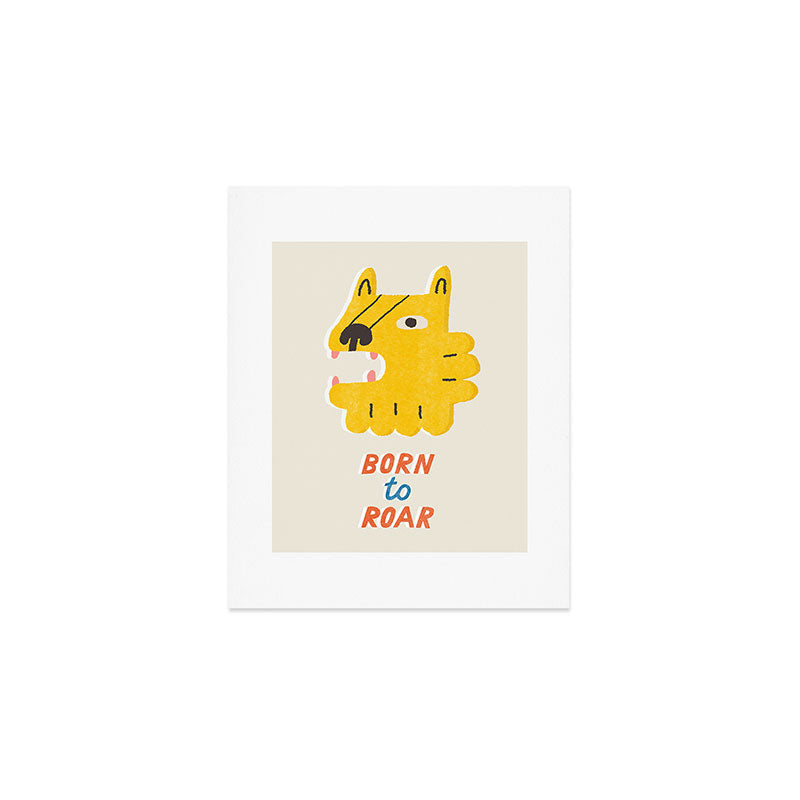 Born to roar Art Print Gallery Image 1