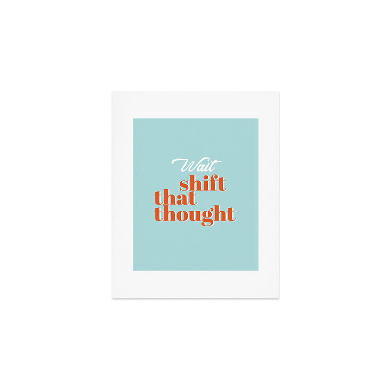 Shift that thought Art Print Gallery Image 1