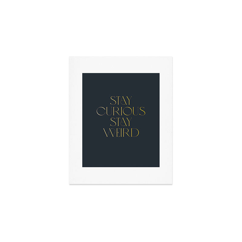 Stay curious stay weird Art Print Gallery Image 1