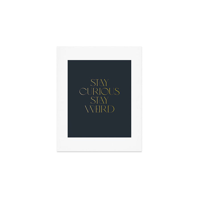 Stay curious stay weird Art Print Gallery Image 1