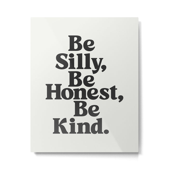 Be Silly Be Honest Be Kind Metal Print Gallery Image 1